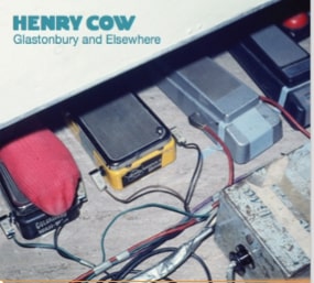 HENRY COW: Glastonbury, Chaumont, Bilbao and the Lions of Desire (box version)